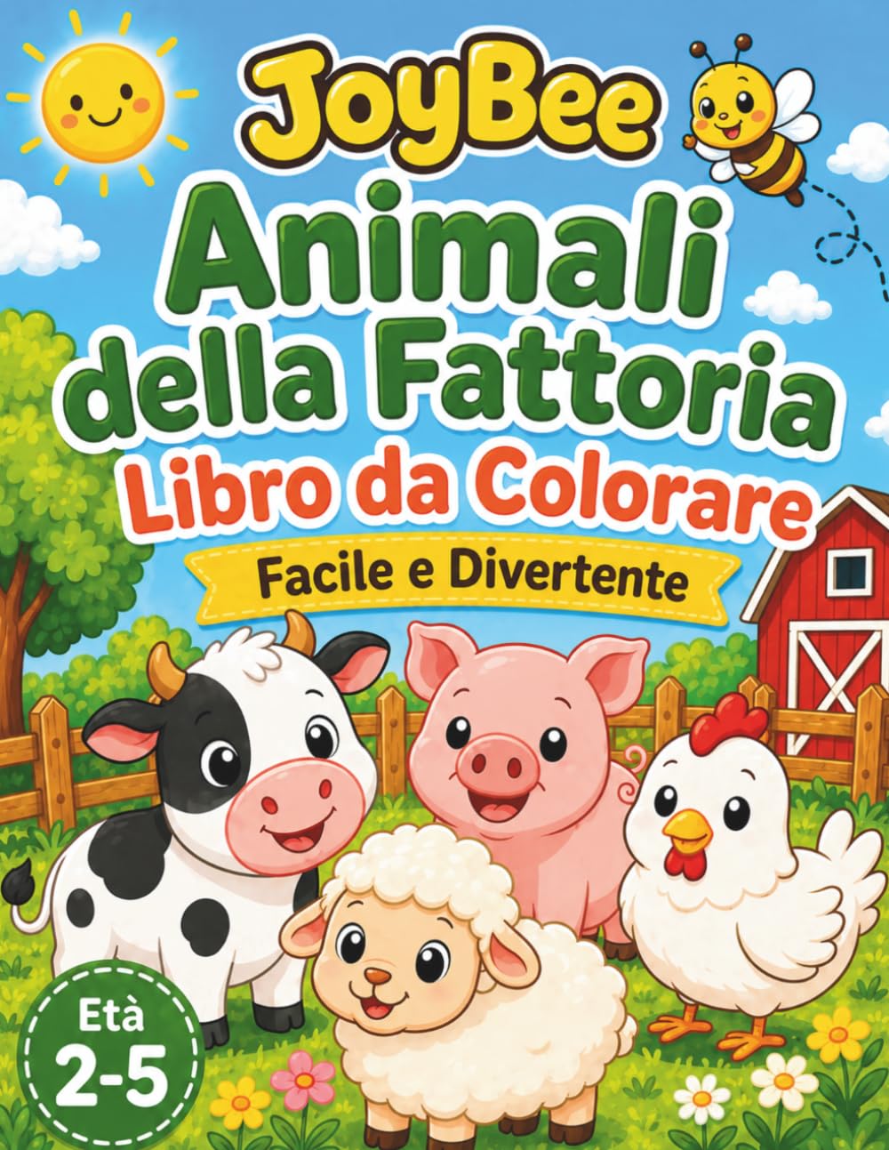 Animali della Fattoria: Libro da Colorare (JoyBee Piccoli Esploratori)