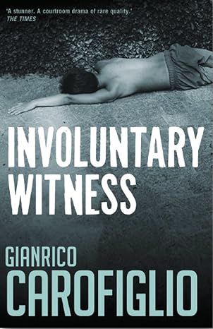 Gianrico Carofiglio Involuntary Witness