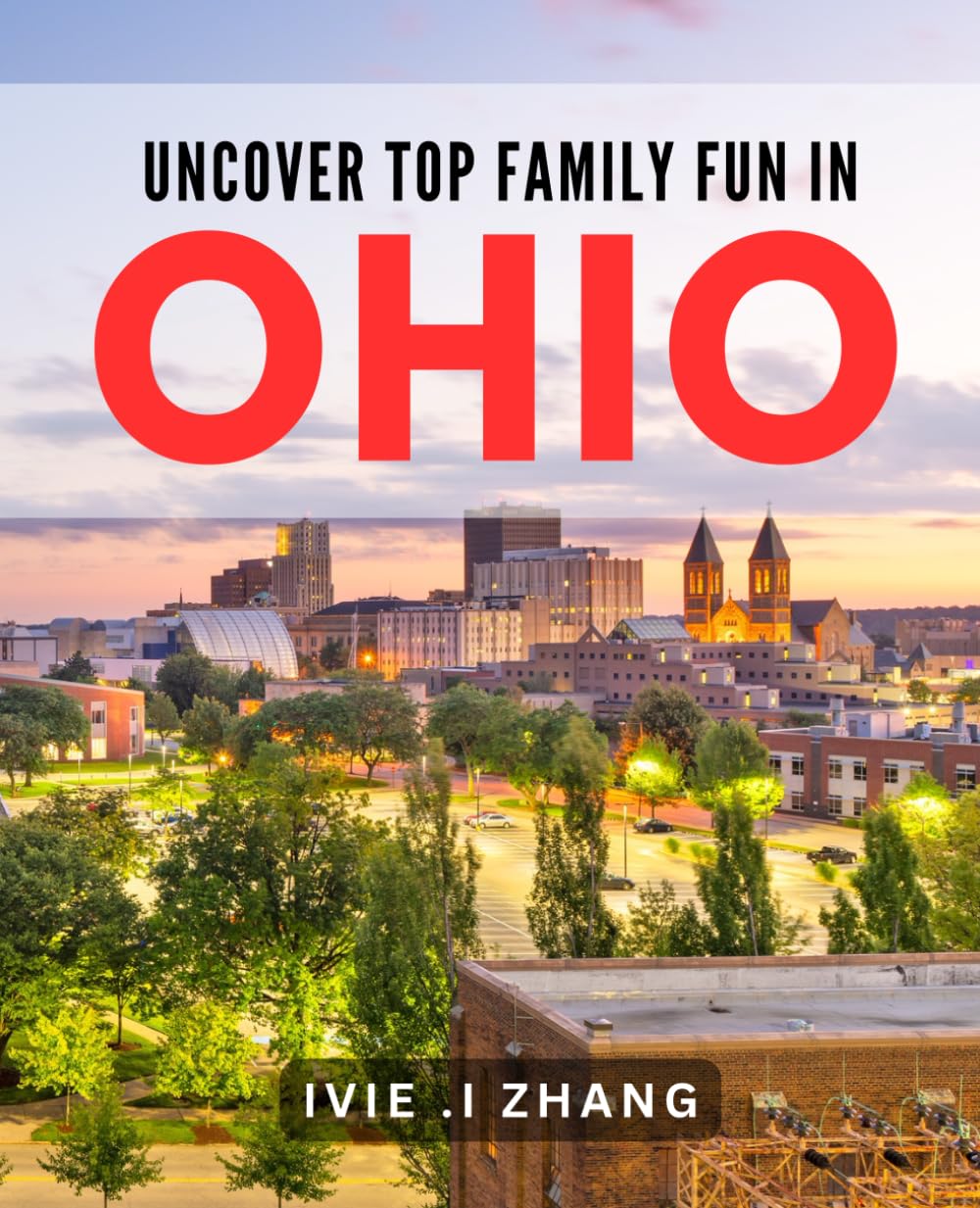 Uncover Top Family Fun in Ohio: Discover Ohio's Best Family-Friendly Activities for Unforgettable Fun!