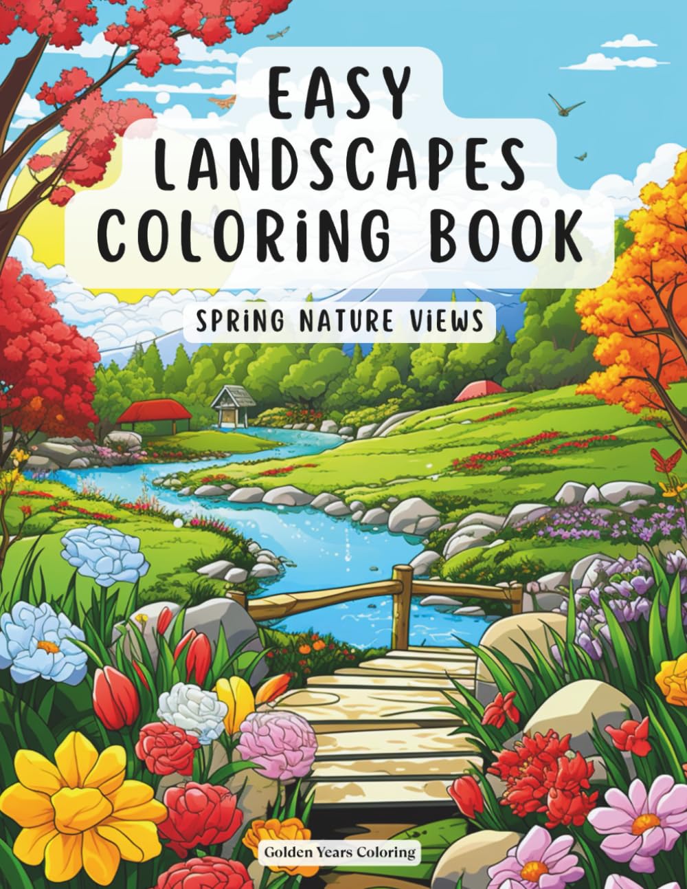 Easy Landscapes Coloring Book – Spring Nature Views: Blooming Paths, Fresh Greenery and Peaceful Outdoor Scenes for Relaxation (Easy Landscape Coloring Book for Adults)