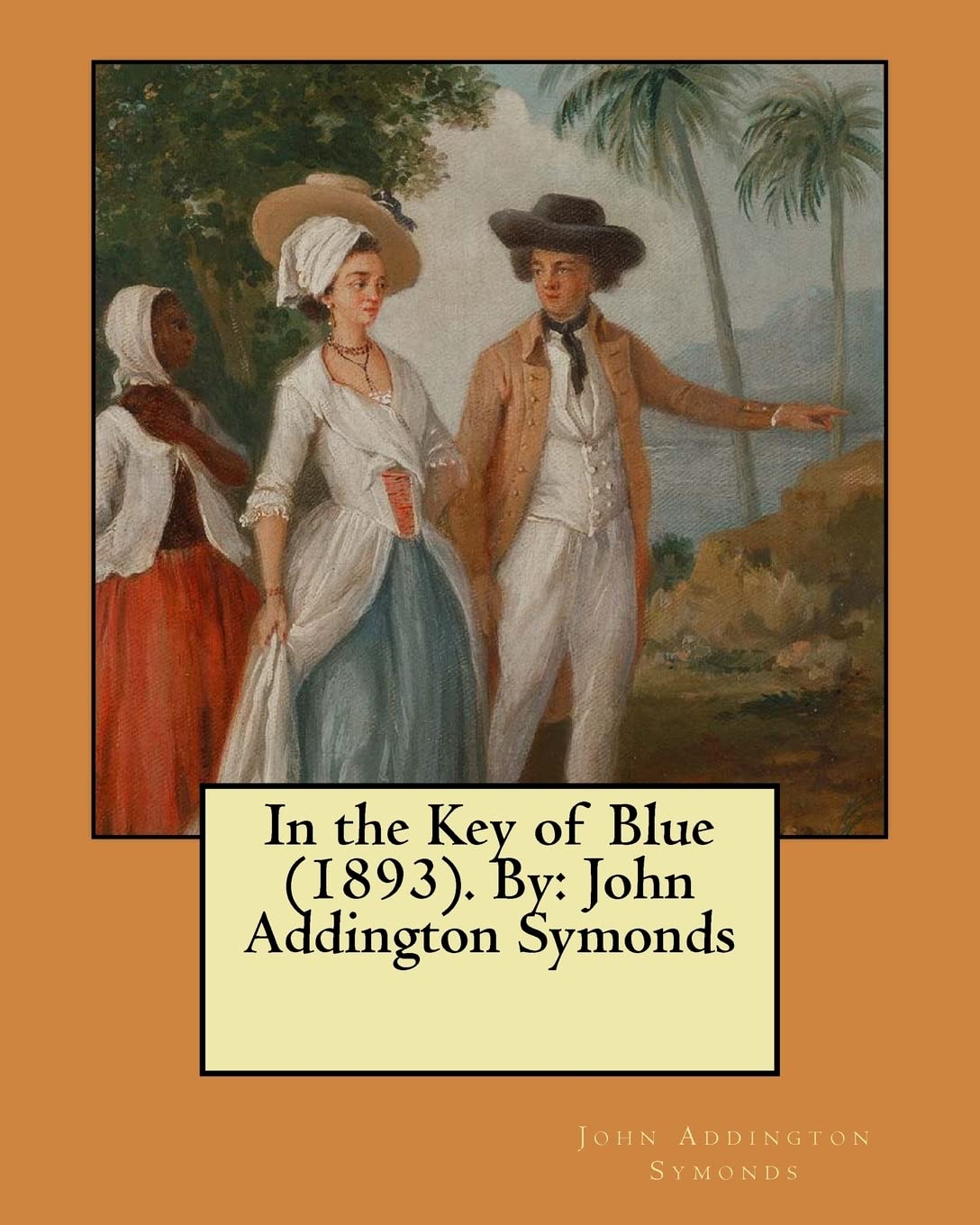 In the Key of Blue (1893). By: John Addington Symonds