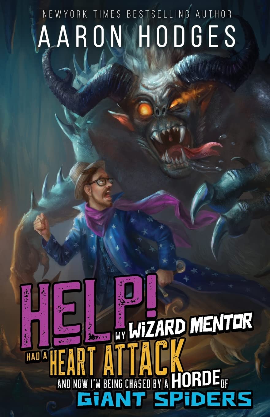 Cover of Help! My Wizard Mentor Had a Heart Attack and Now I'm Being Chased by a Horde of Giant Spiders!