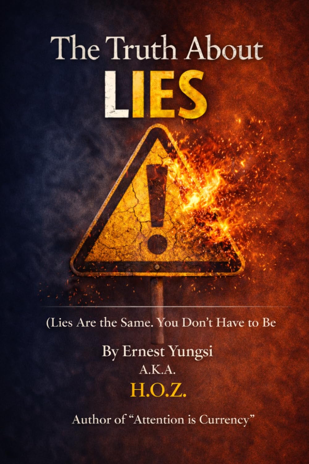 The Truth About Lies: (Lies Are the Same. You Don’t Have to Be)