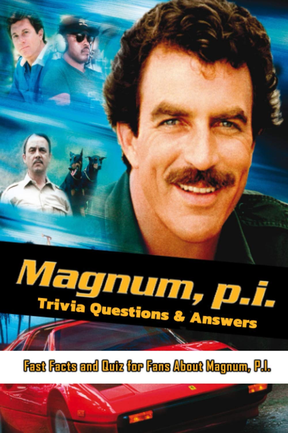 Magnum P.I. Trivia Questions & Answers: Fast Facts and Quiz for Fans About Magnum, P.I.: Magnum, P.I. Memories Are Forever