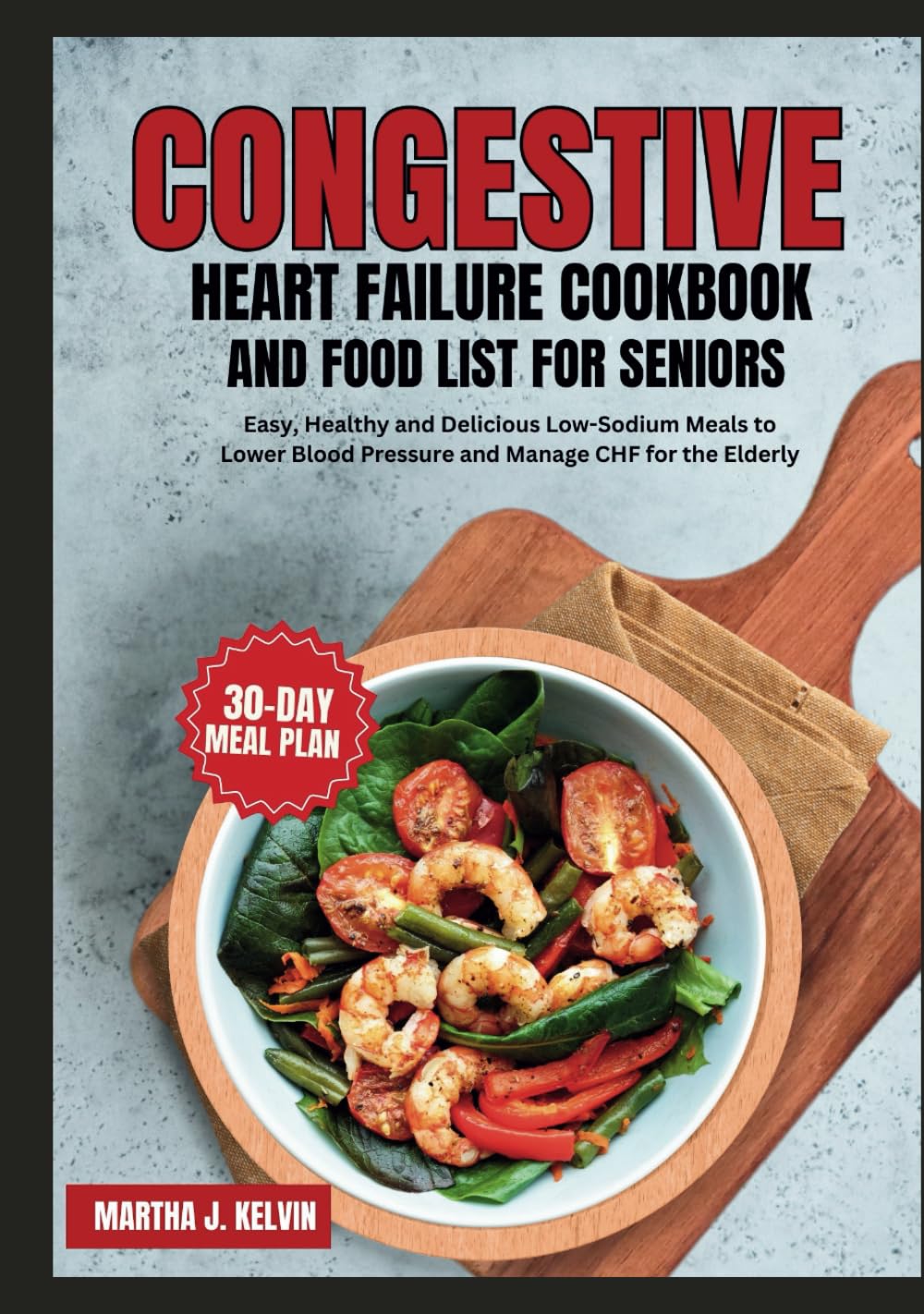 Congestive Heart Failure Cookbook and Food List for Seniors Easy