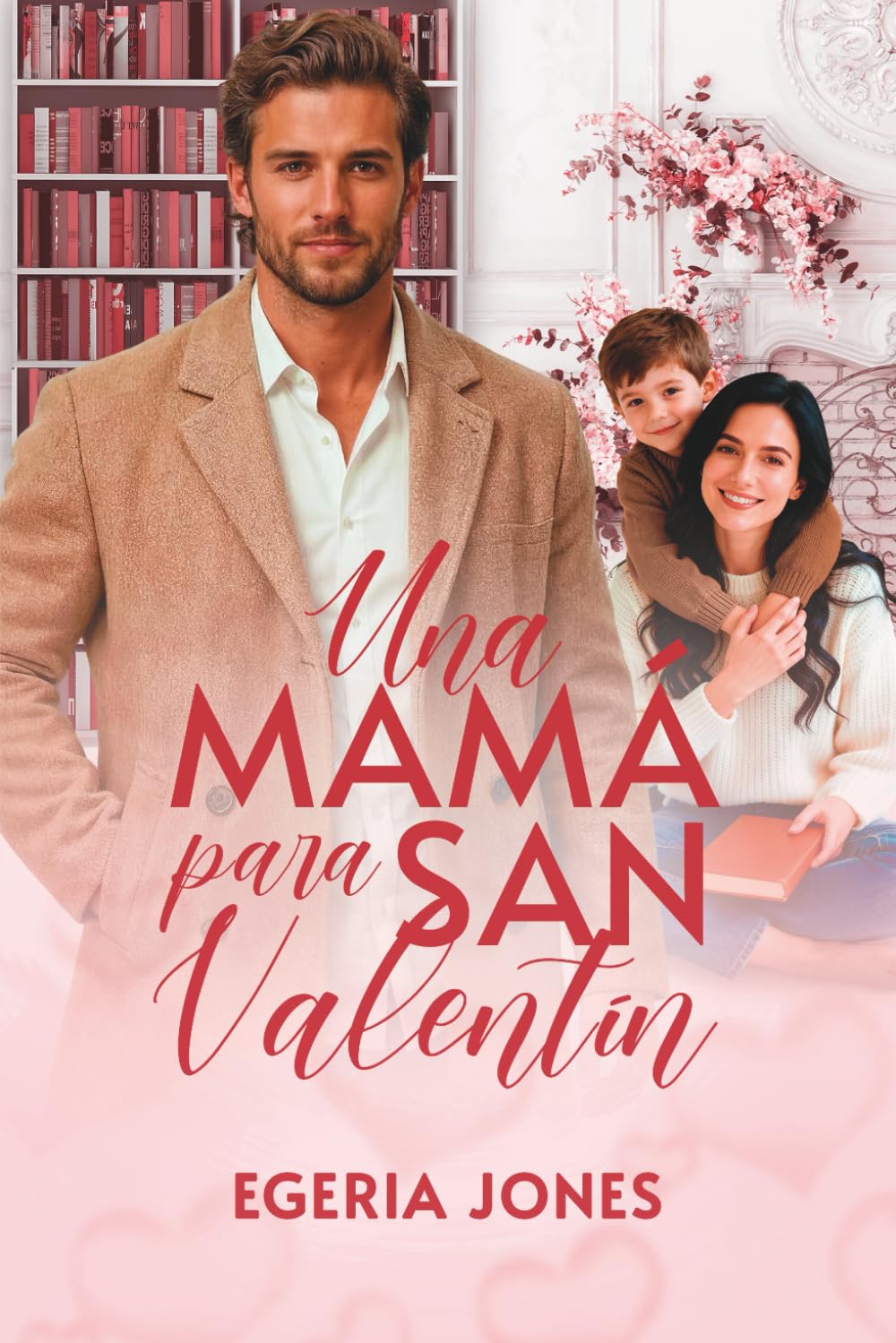 Una mamá para San Valentín -: El amor siempre sabe encontrarte (Somos Románticas)