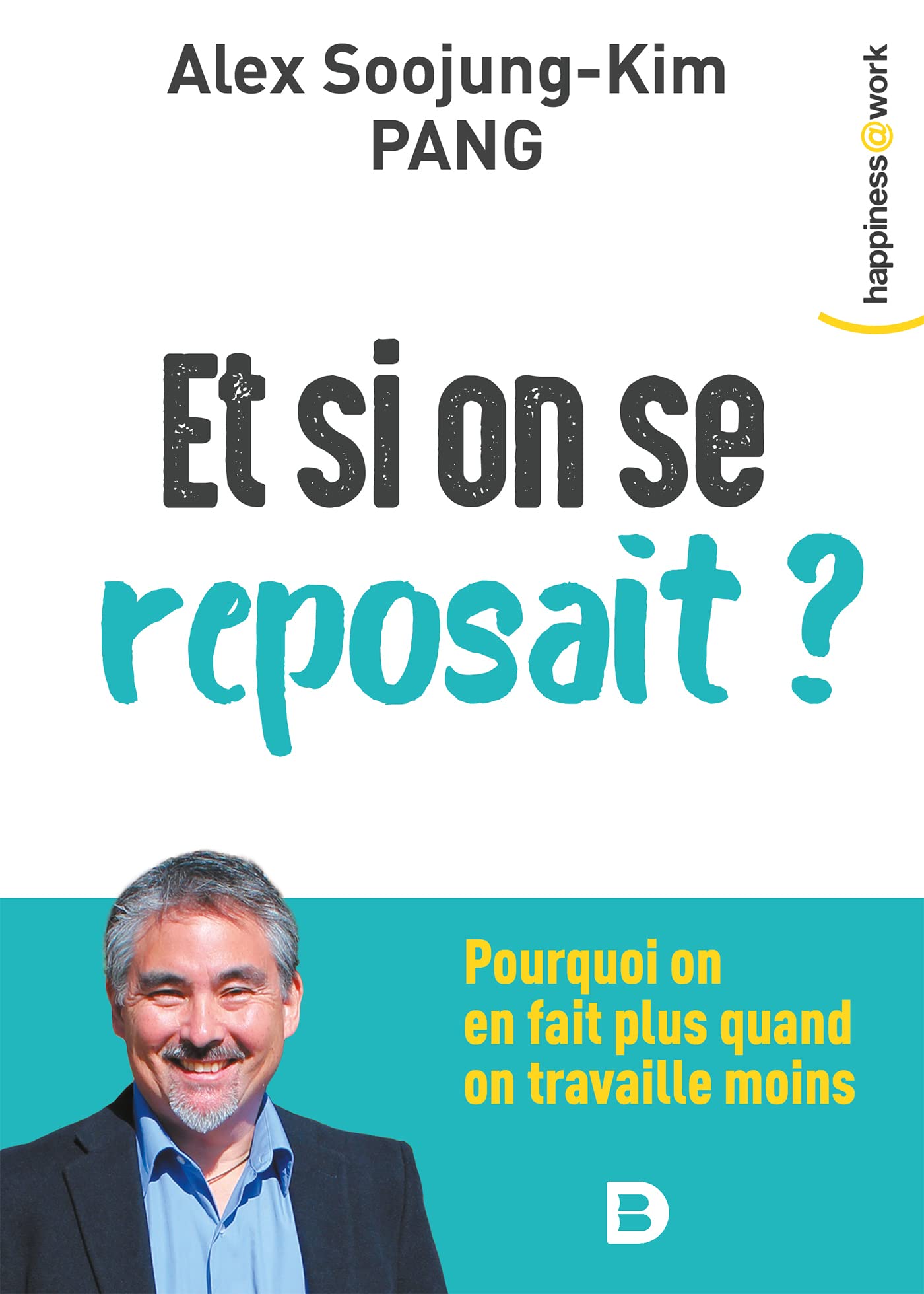 Et si on se reposait ?: Pourquoi on en fait plus quand on travaille moins