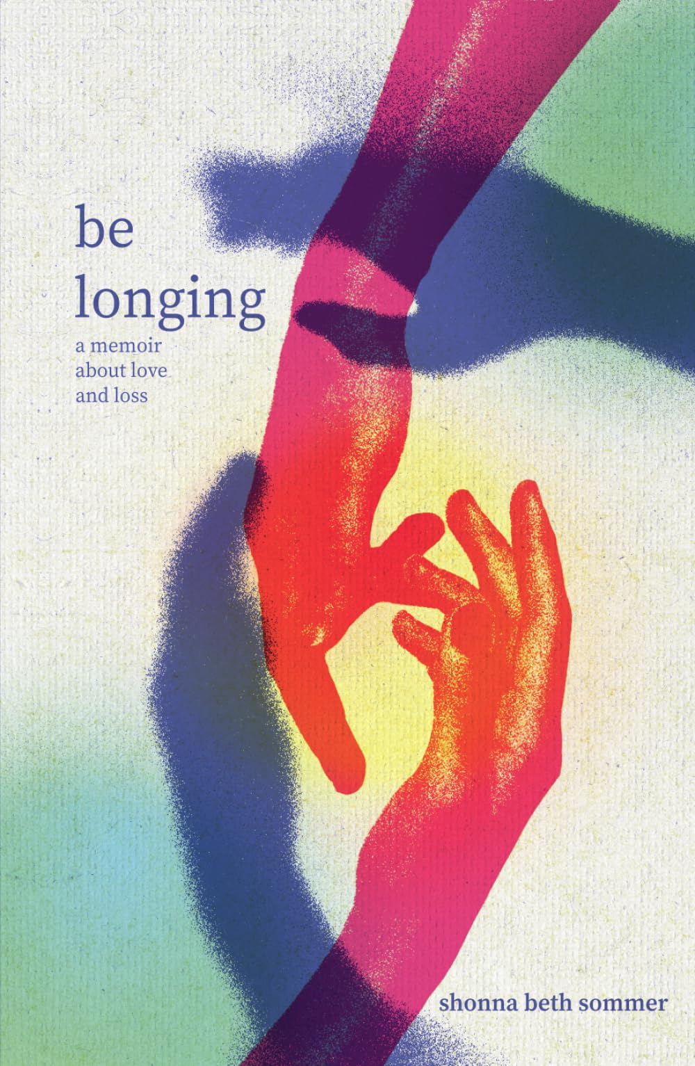 be longing: a memoir about love and loss