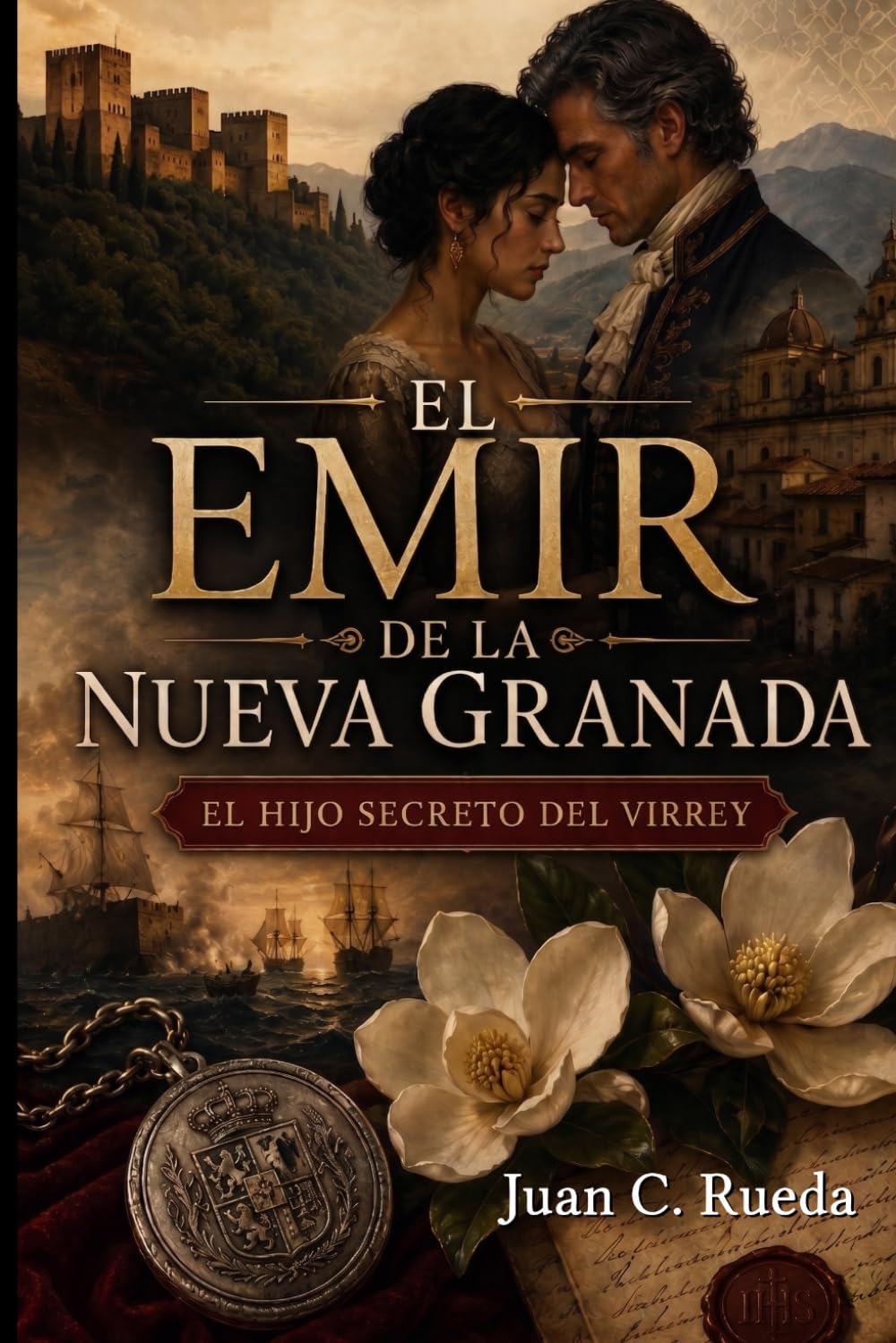 El Emir de la Nueva Granada: El Hijo Secreto del Virrey (Crónicas de la Nueva Granada)
