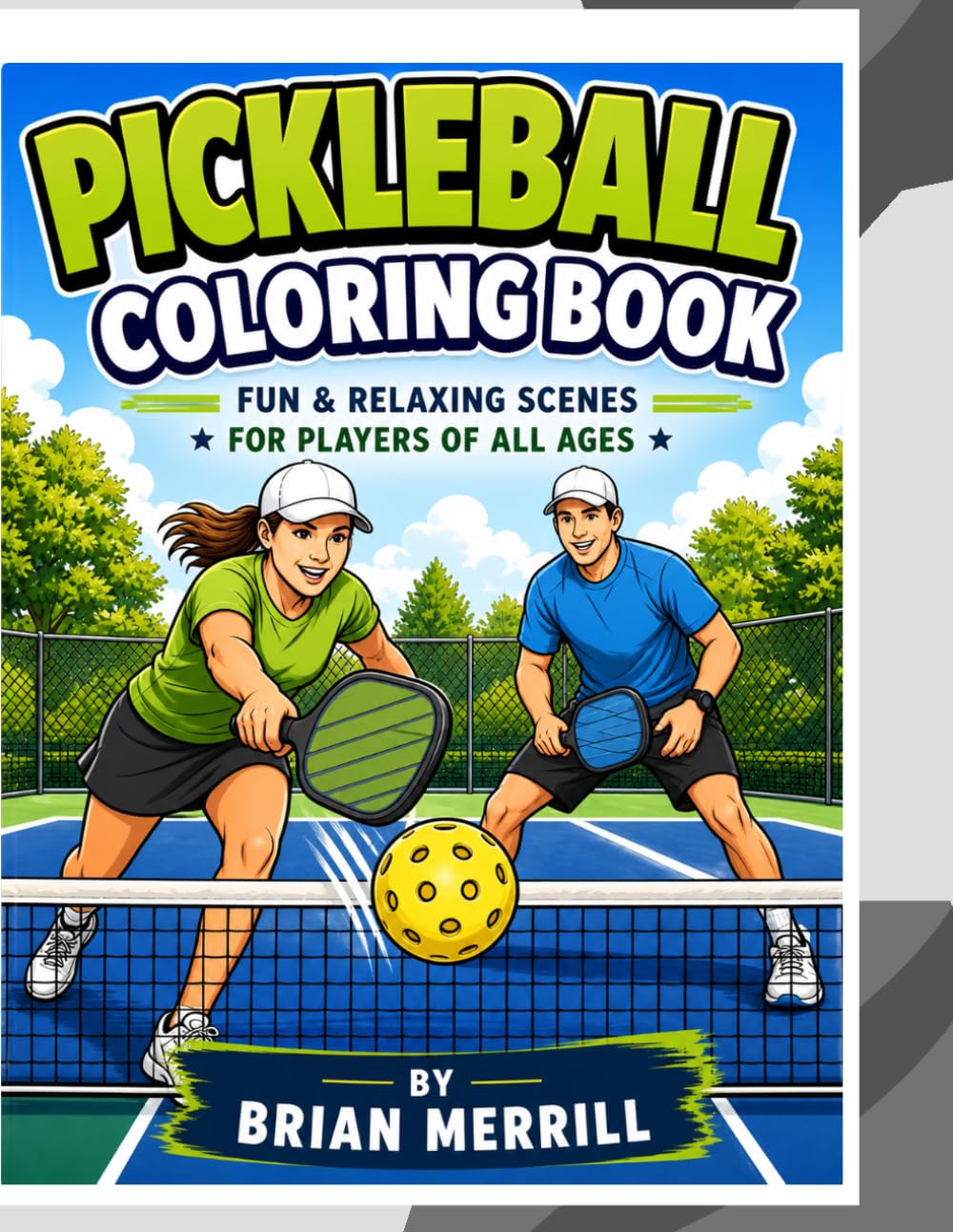 Pickle ball coloring book: Fun and relaxing Scenes for players of all ages