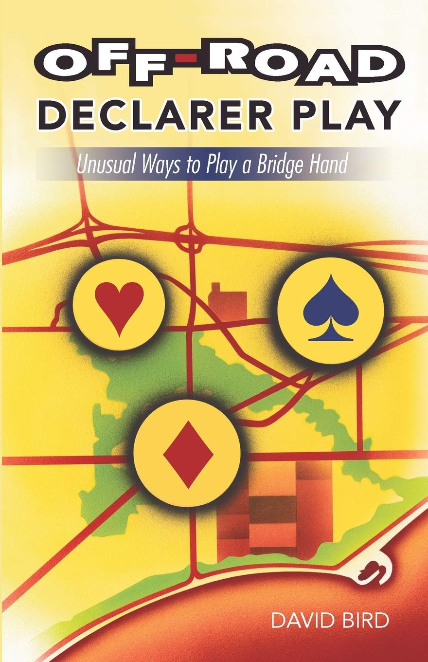 Off-road Declarer Play: Unusual Ways to Play a Bridge Hand