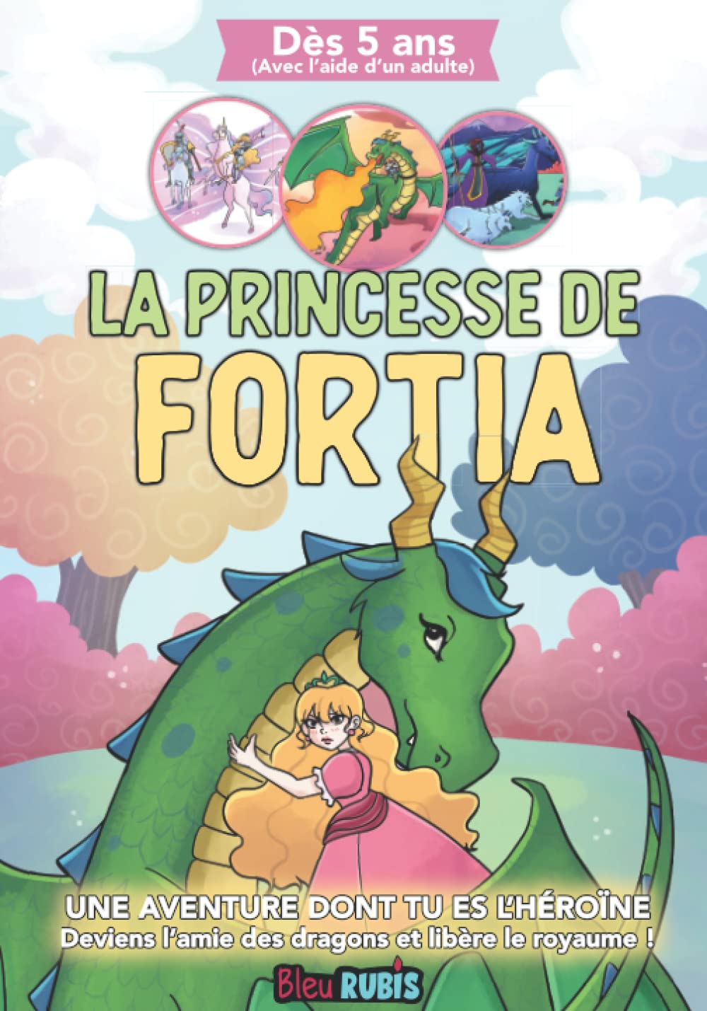 La princesse de Fortia: Mon premier livre dont tu es le héros (à partir de 5 ans) - Livre à choix multiples Princesse & Dragon