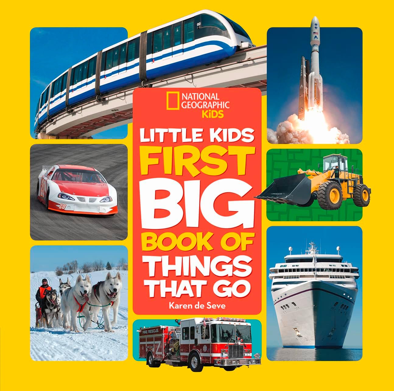 National Geographic Little Kids First Big Book of Things That Go: All About Planes, Trains, Cars, and Vehicles That Take You from Here to There!
