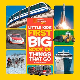 National Geographic Little Kids First Big Book of Things That Go: All About Planes, Trains, Cars, and Vehicles That Take You from Here to There!