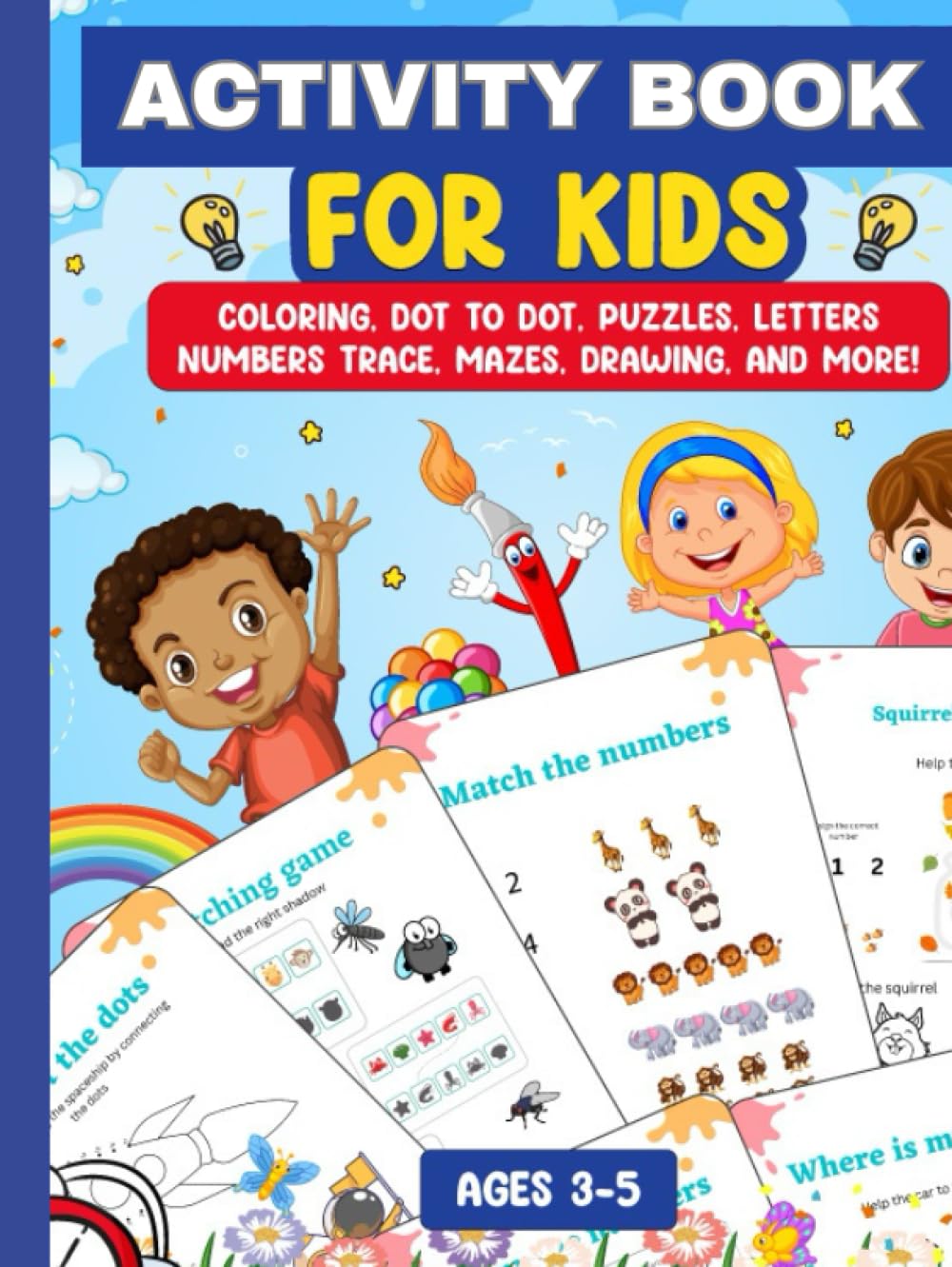 Activity Book For Kids 3-5 Year Olds: Coloring, Dot to Dot, Puzzles, Letters Numbers trace, Mazes, Drawing and More