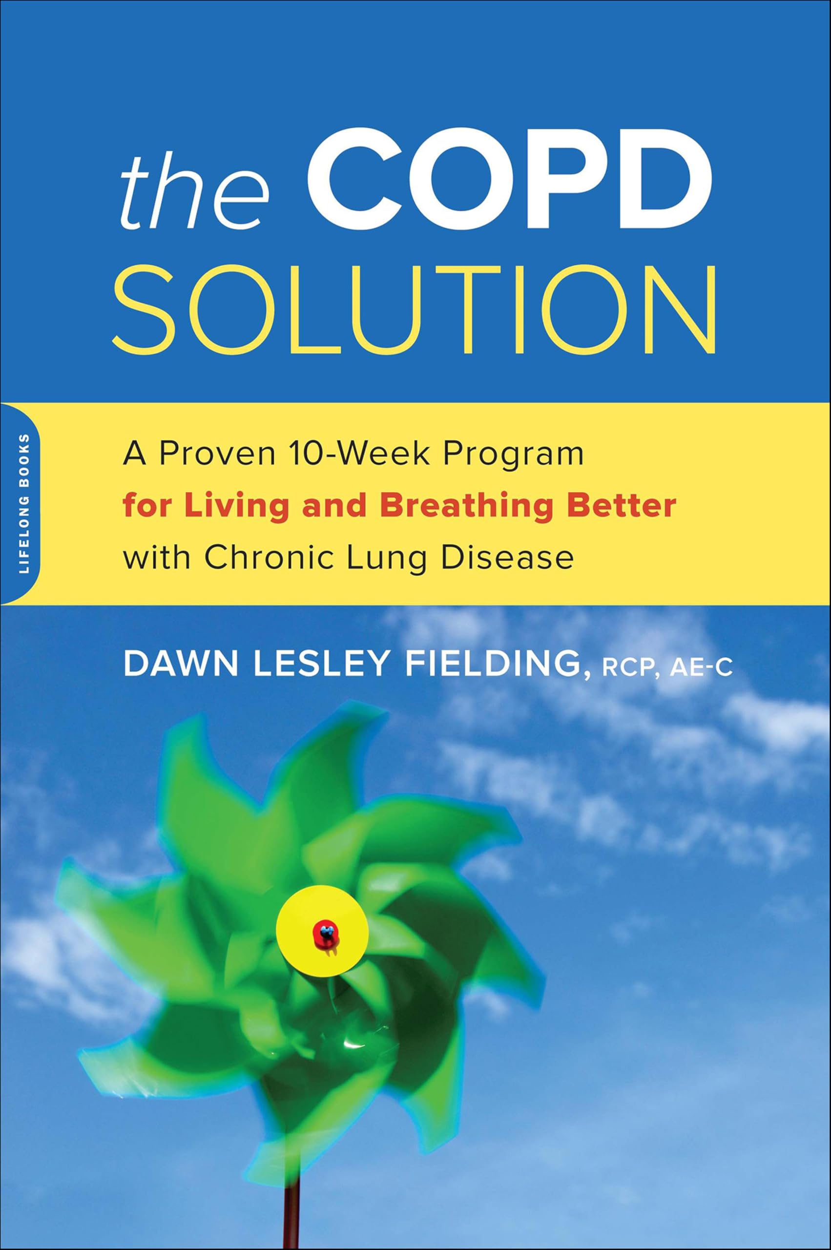 COPD Solution: A Proven 10-Week Program for Living and Breathing Better with Chronic Lung Disease