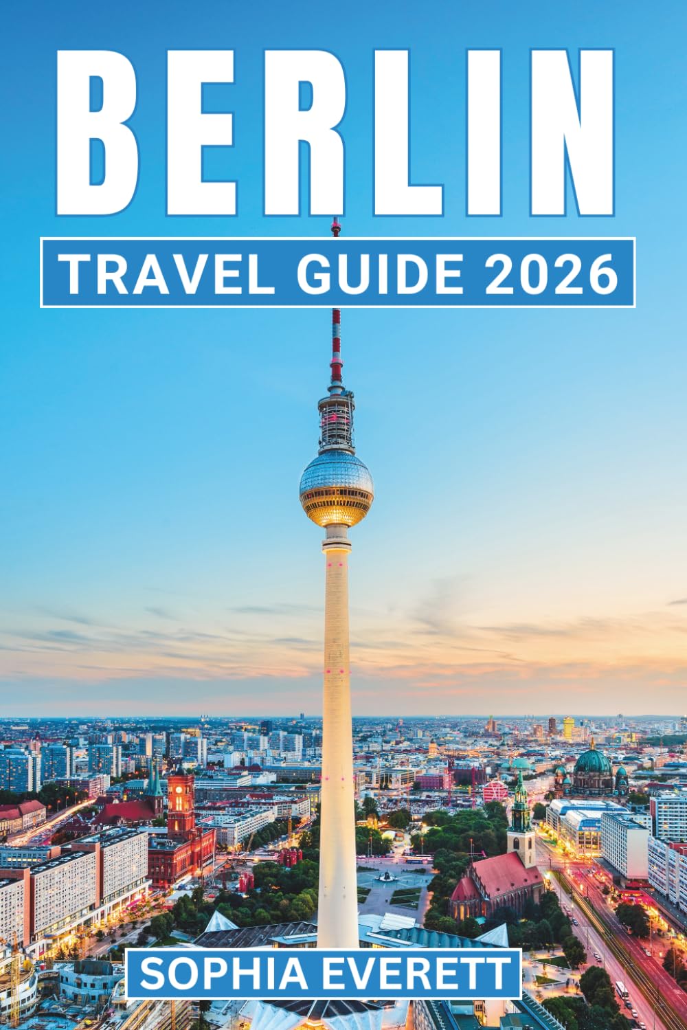 Berlin Travel Guide 2026: Discover Art, History, and Nightlife in the Heart of Europe