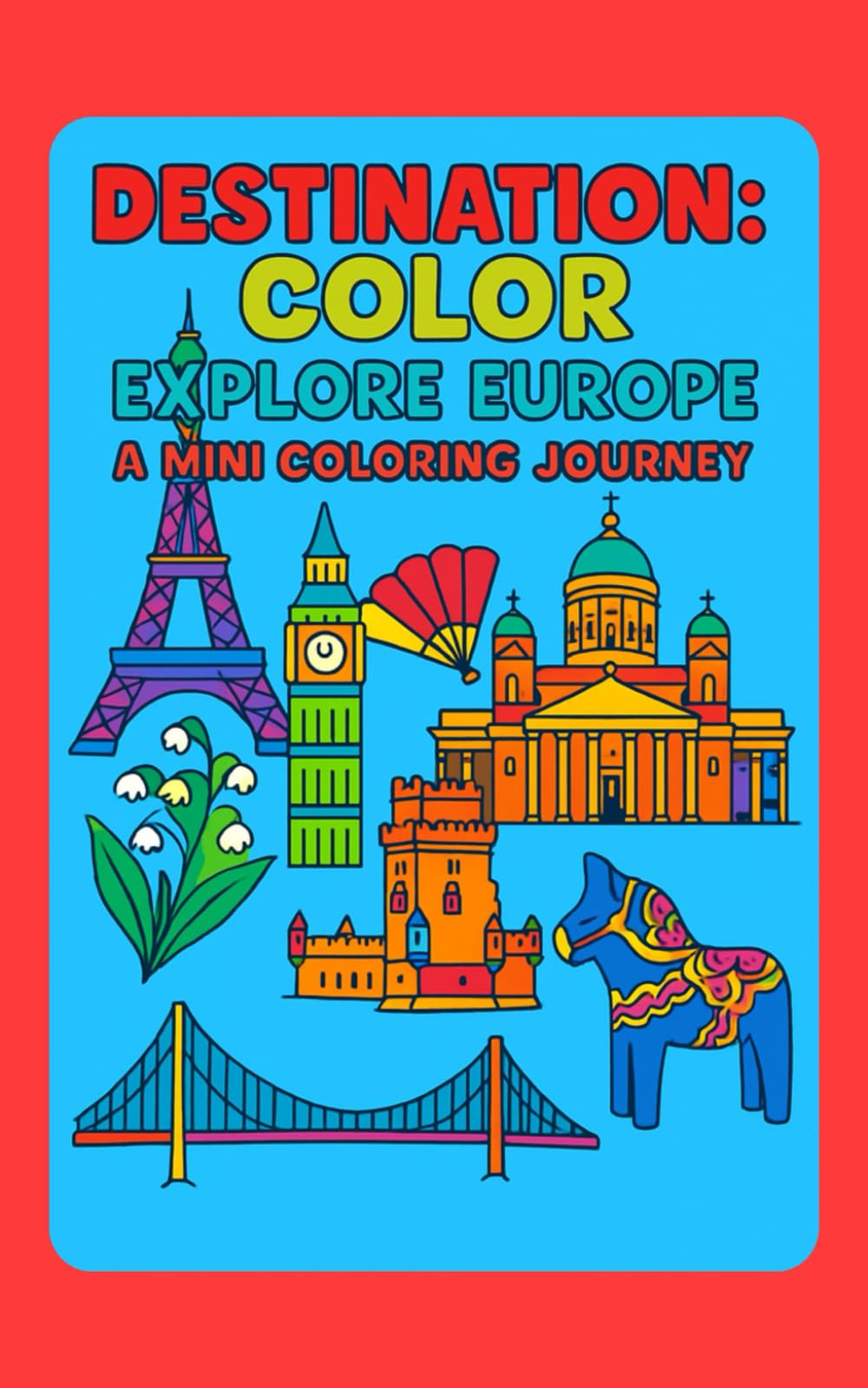 Destination: Color – Explore Europe A Mini Coloring Journey (Destination: Color - A mini coloring journey)