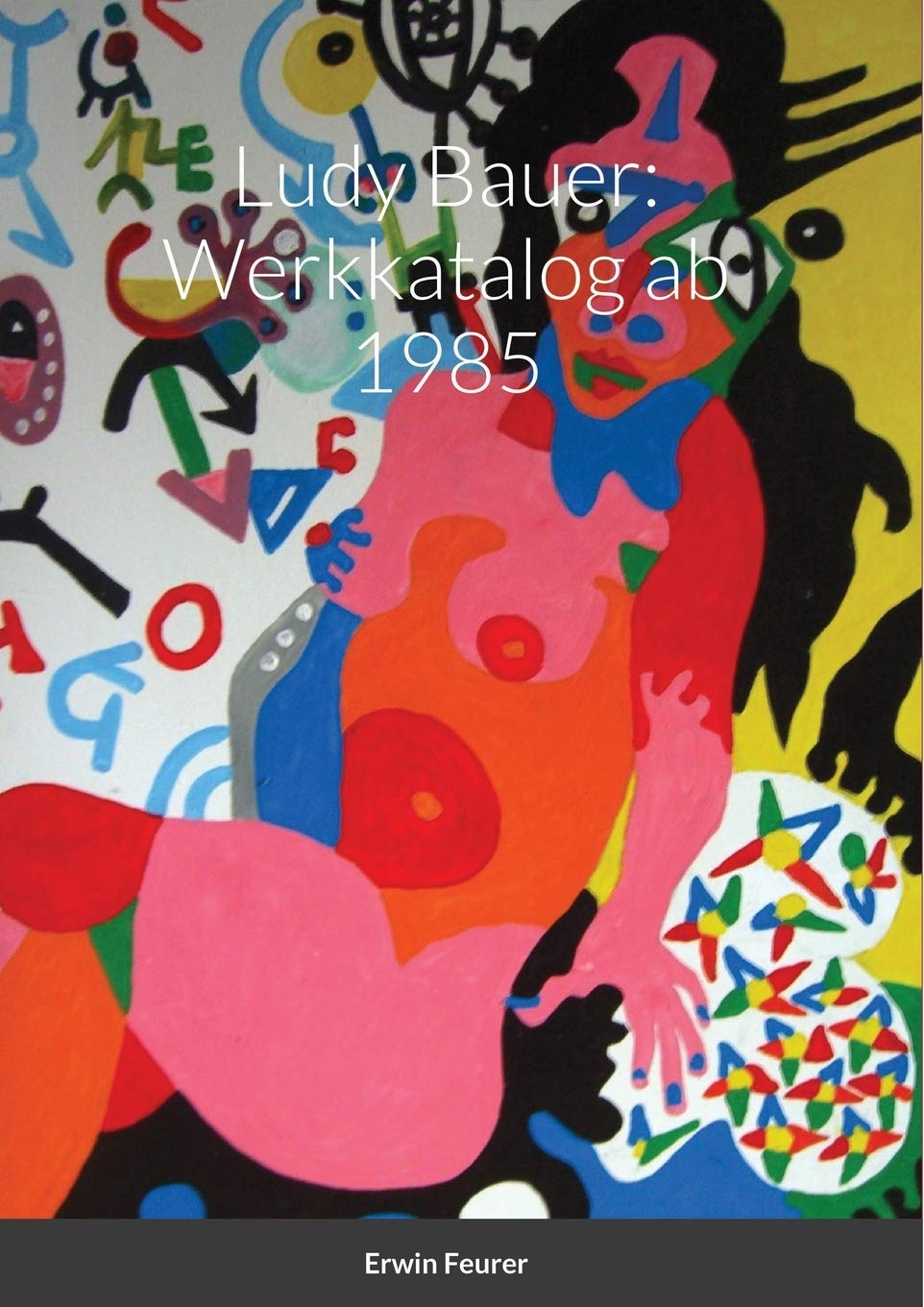 Ludy Bauer: Werkkatalog catalogue raisonné d'art contemporain