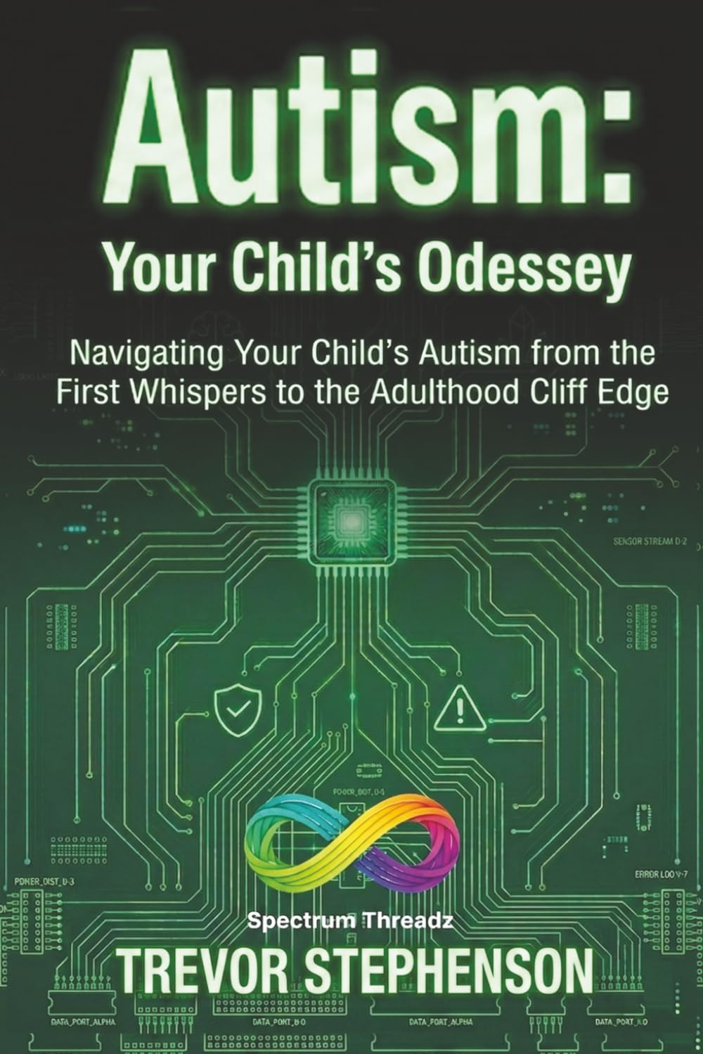 Autism: Your Child's Odyssey: Navigating Your Child's Autism from the First Whispers to the Adulthood Cliff Edge (Neurodivergent Odyssey)