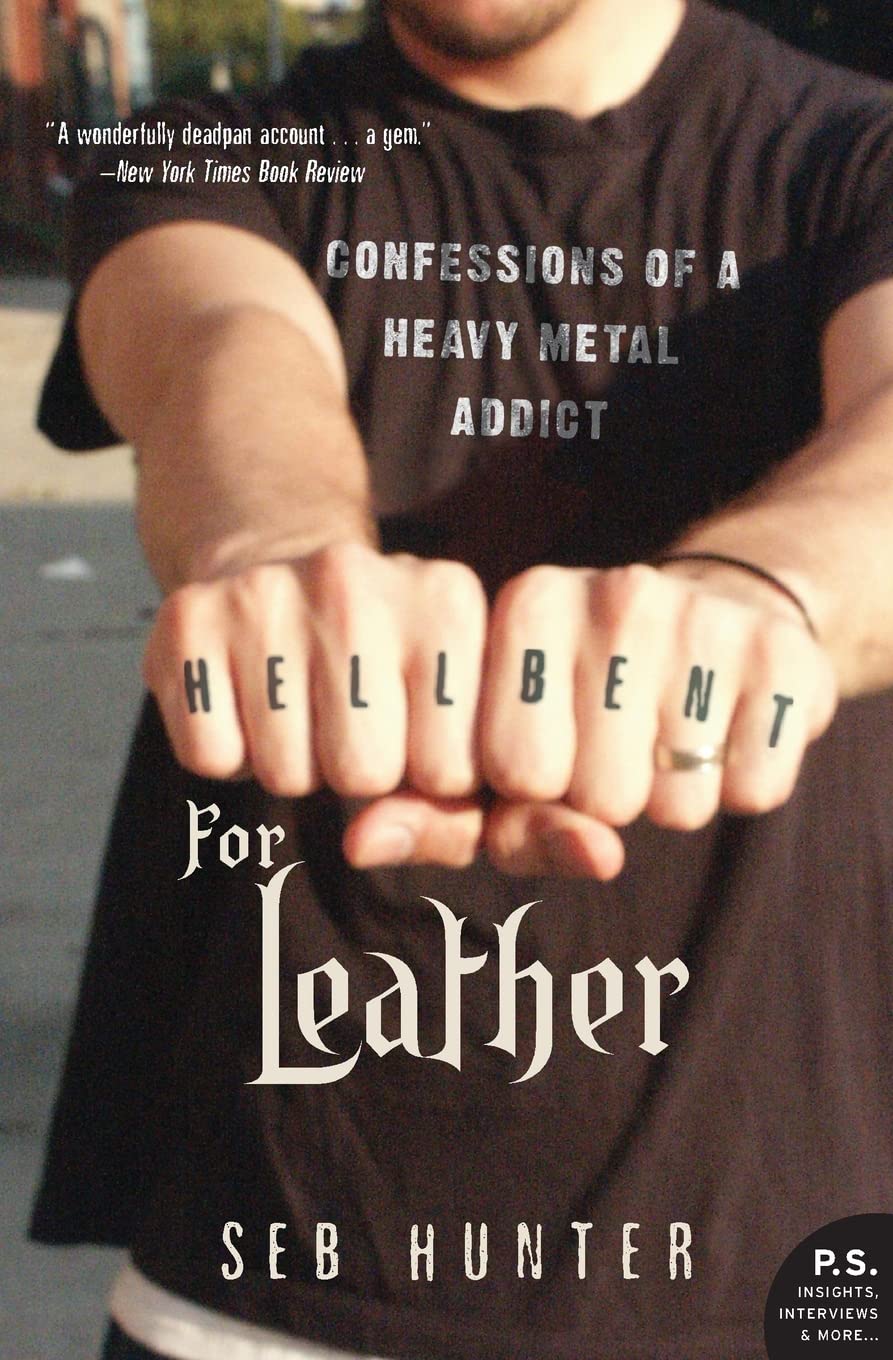 Hell Bent for Leather: Confessions of a Heavy Metal Addict – A Moving Rock Memoir of Youth and Dreams (P.S.)