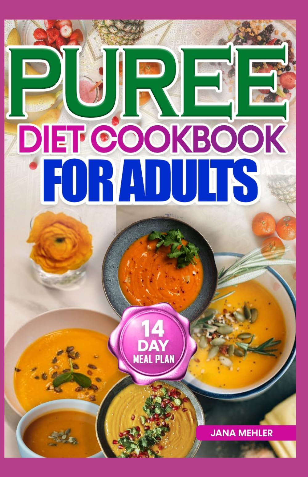 PUREE DIET COOKBOOK FOR ADULTS: Nutritious Dysphagia-Friendly Soft Food Diet Recipes for People with Difficulty Chewing and Swallowing