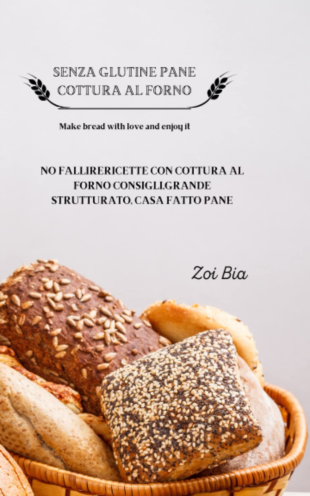 COTTURA DEL PANE SENZA GLUTINE 25 ricette per principianti: No Fail consigli per la cottura Pane fatto in casa Ottima struttura