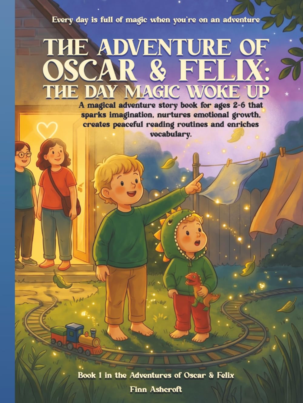 The Adventures of Oscar & Felix: The Day Magic Woke Up: Book 1 in the Adventures of Oscar & Felix