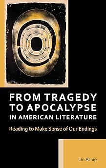 From Tragedy to Apocalypse in American Literature: Reading to Make Sense of Our Endings-Wow! eBook