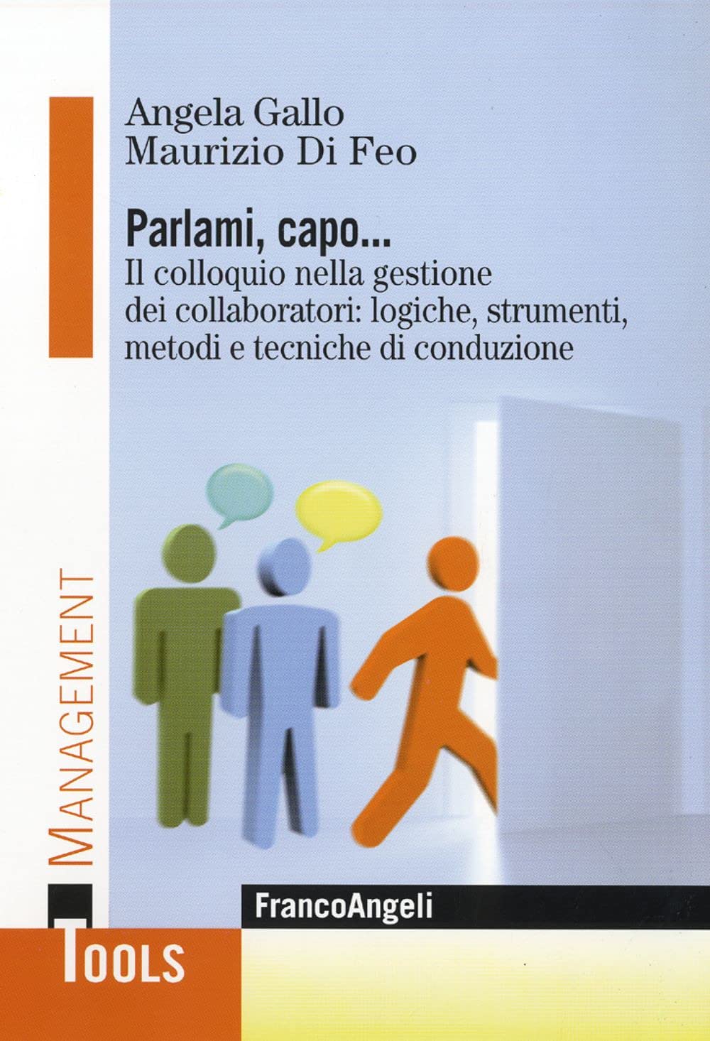 Parlami, Capo. Il Colloquio Nella Gestione Dei Collaboratori: Logiche, Strumenti, Metodi E Tecniche Di Conduzione - 4