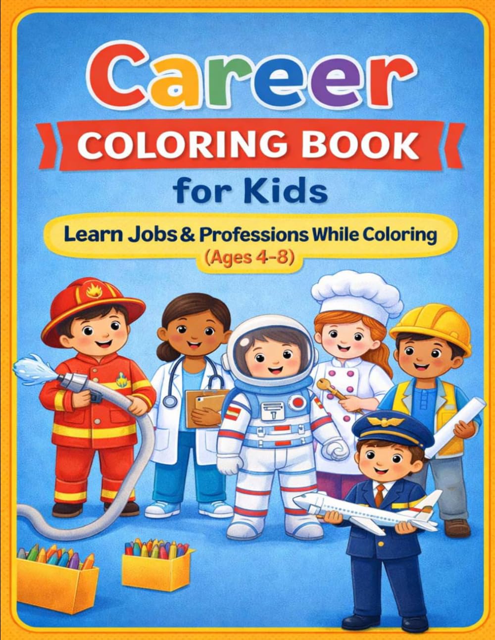 Jobs & Professions Coloring Book for Kids: Fun Career Coloring Pages for Boys & Girls Ages 4–8: Fun Learning Activity Book to Inspire Kids’ Future Dreams