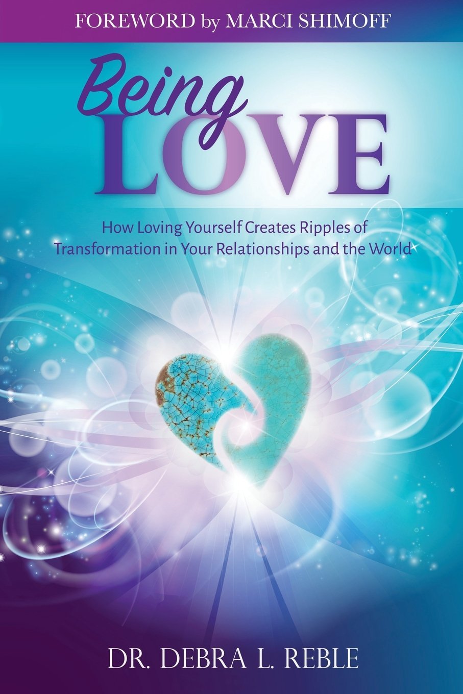 Being Love: How Loving Yourself Creates Ripples of Transformation in Your Relationships and the World
