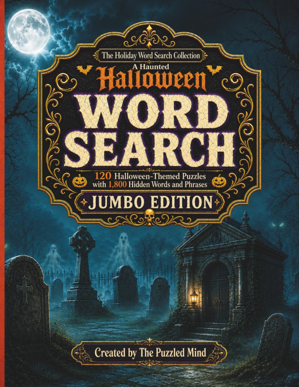A Haunted Halloween Word Search: 120 Halloween-Themed Puzzles with 1,800 Hidden Words and Phrases | Jumbo Edition (The Holiday Word Search Collection — Jumbo Editions)