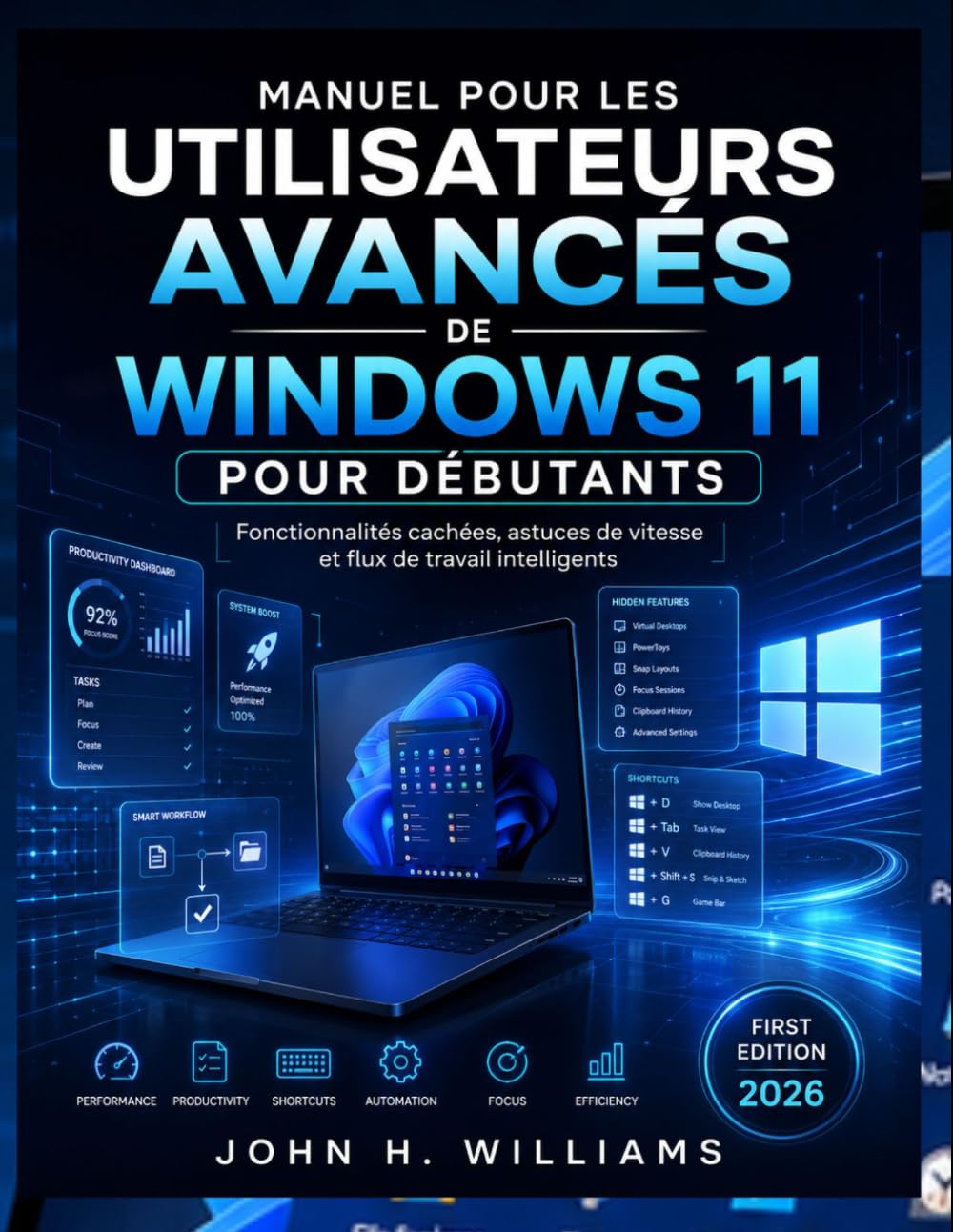 MANUEL POUR LES UTILISATEURS AVANCÉS DE WINDOWS 11 POUR DÉBUTANTS: Fonctionnalités cachées, astuces de vitesse et flux de travail intelligents