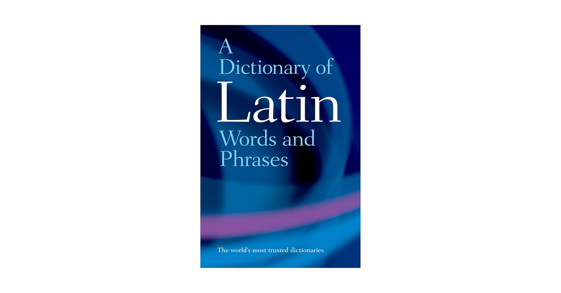 A Dictionary of Latin Words and Phrases: Morwood, James