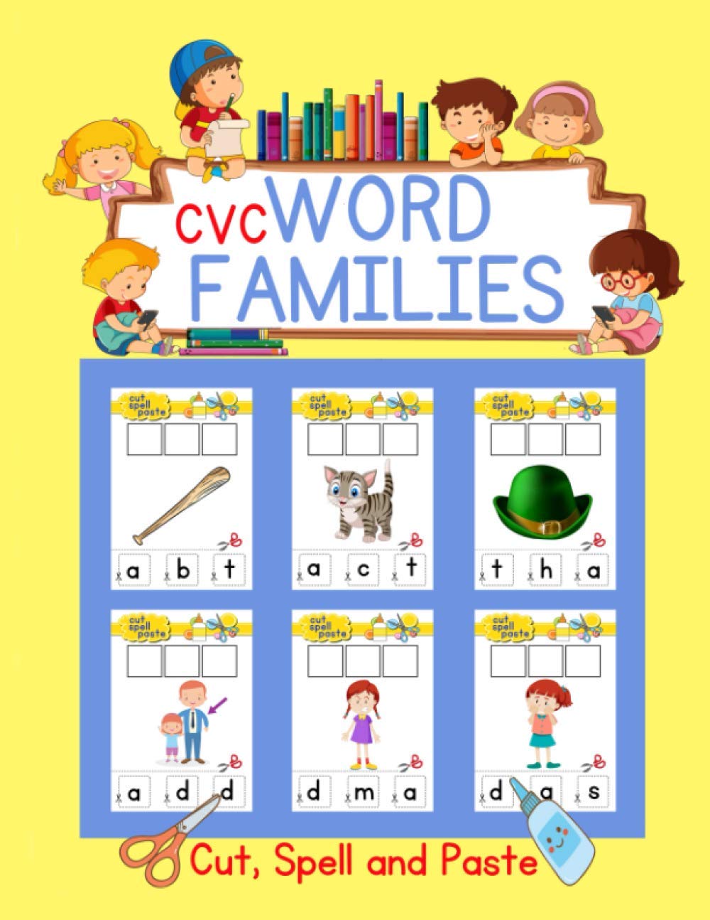 CVC Word Families: Cut, Spell and Paste: A Fun System for Learning Over 100 Consonant-Vowel-Consonant Words