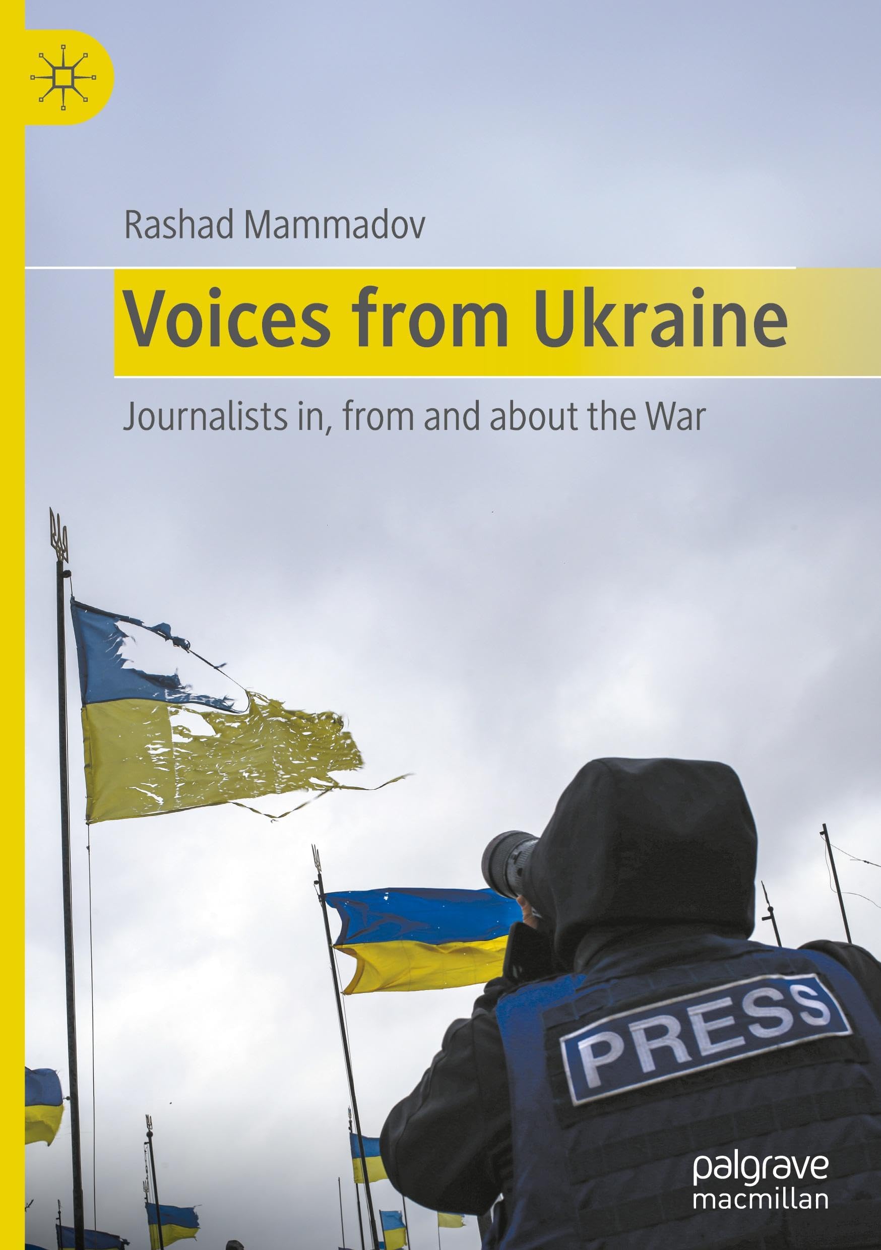 Voices from Ukraine: Journalists in, from and about the war
