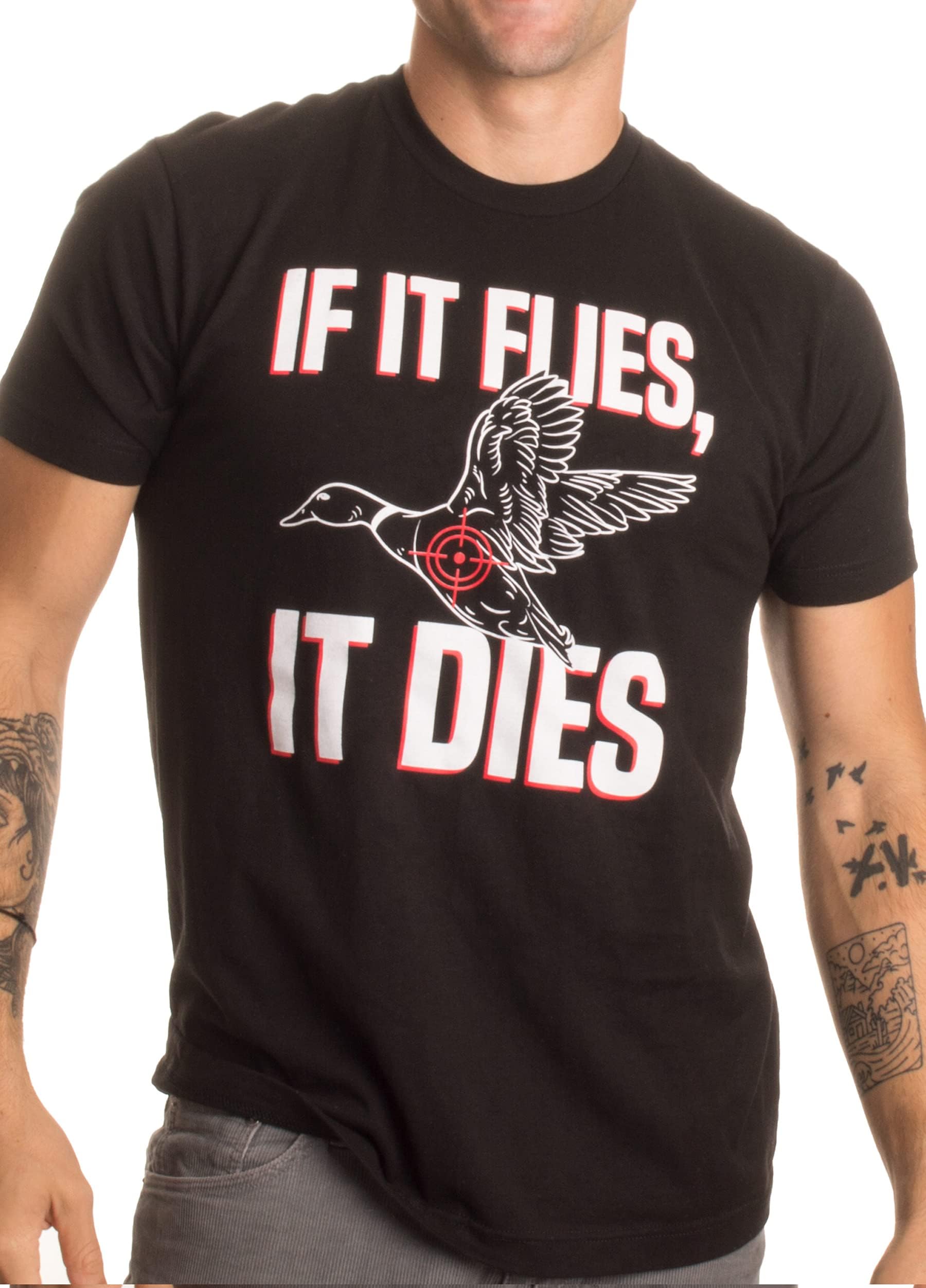 If it Flies, it Dies | Funny Duck Goose Grouse Bird Fowl Hunting Hunter T-Shirt