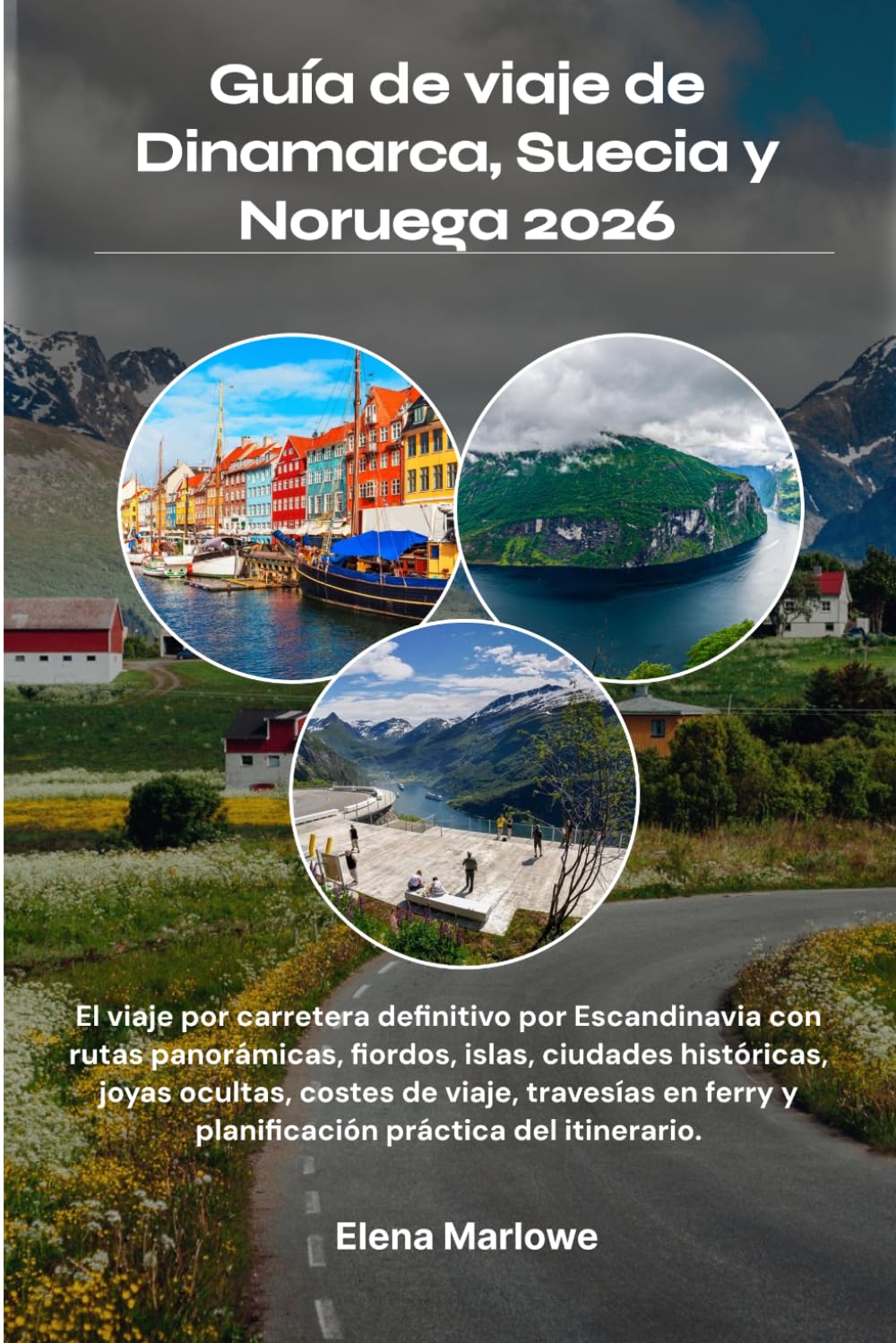Guía de viaje de Dinamarca, Suecia y Noruega 2026: El viaje por carretera definitivo por Escandinavia con rutas panorámicas, fiordos, islas, ciudades ... y planificación práctica del itinerario.