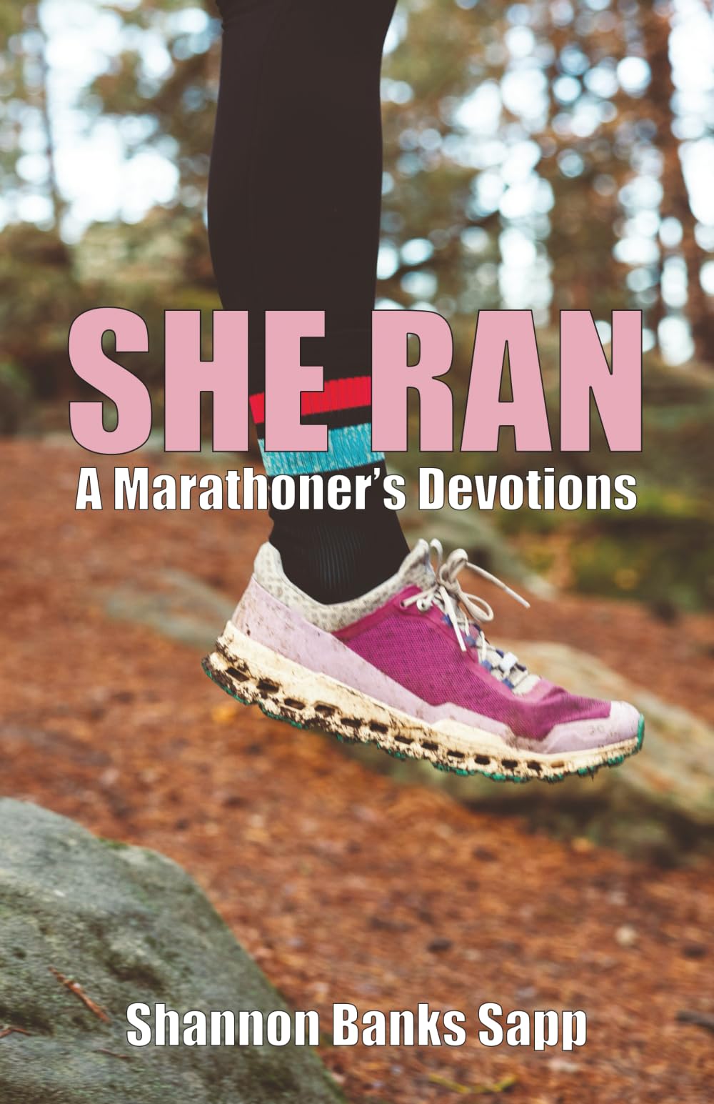 She Ran: A Marathoner's Devotions