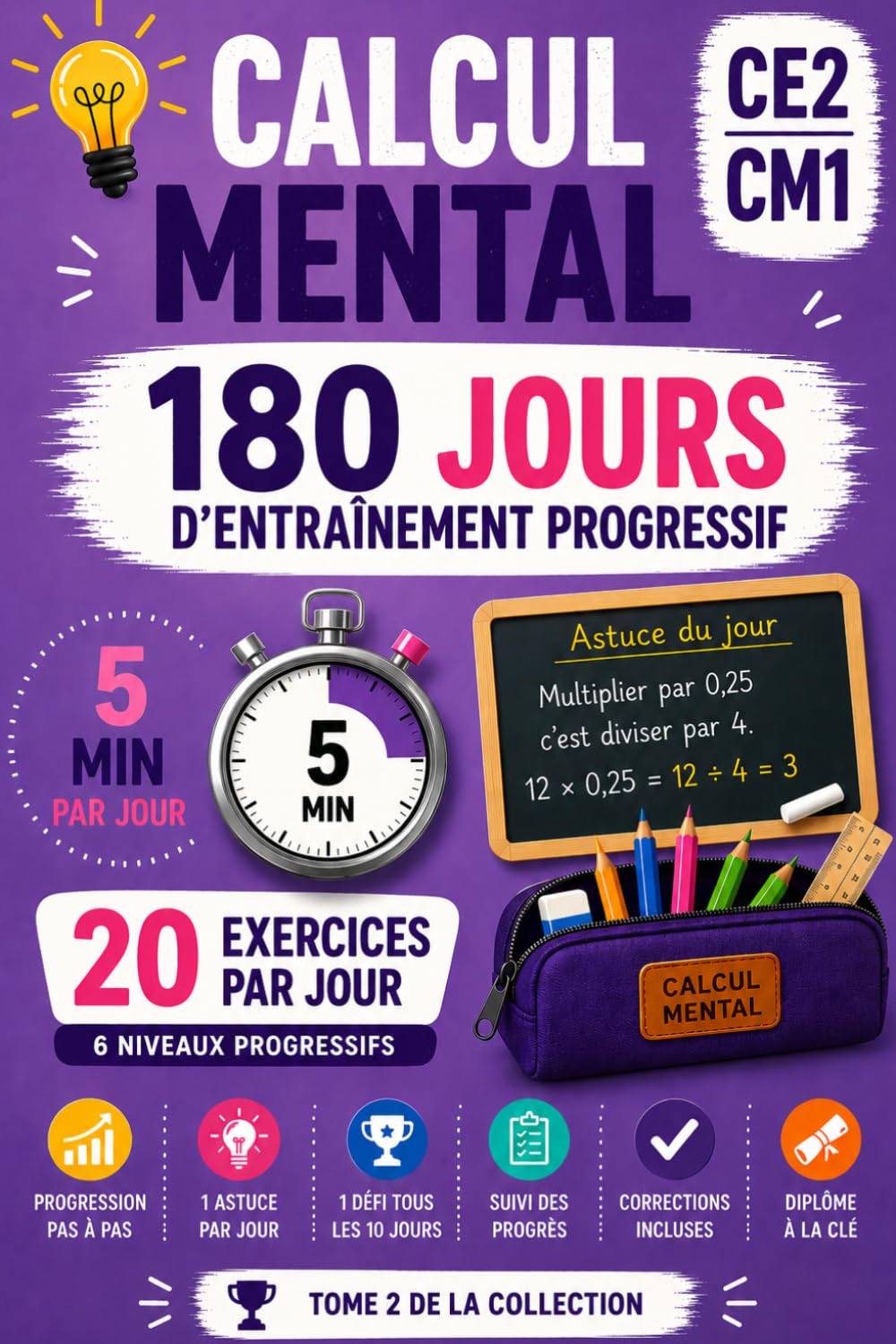 Calcul Mental CE2-CM1: 180 jours d'entraînement progressif — 3 600 exercices, tables, divisions et grands nombres pour les 8-10 ans (Champions du Calcul Mental)