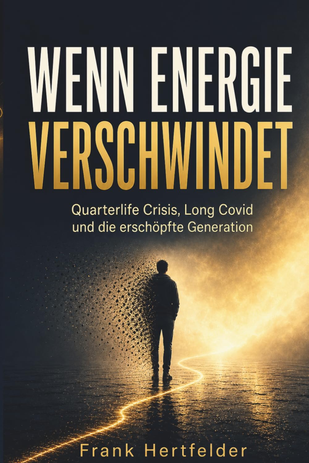 WENN ENERGIE VERSCHWINDET: Quarterlife Crisis, Long Covid und die erschöpfte Generation