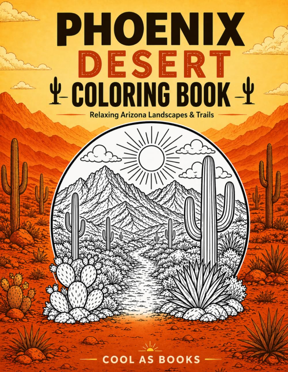 Phoenix Desert Coloring Book: Relaxing Arizona Landscapes & Trails