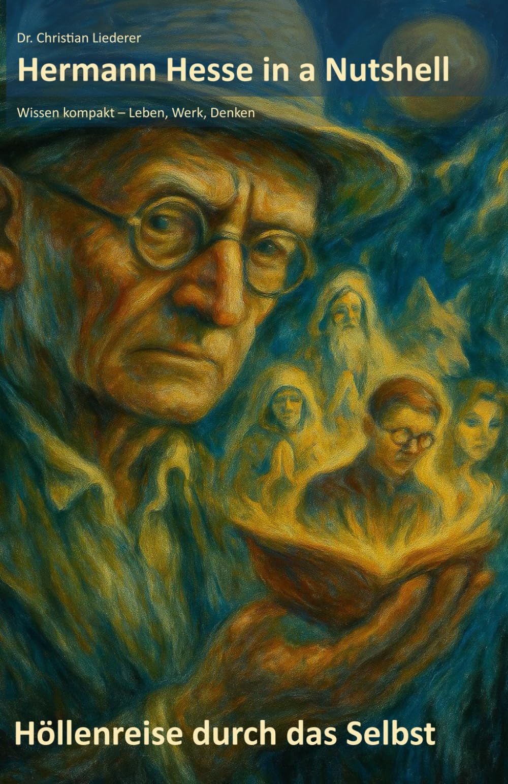 Hermann Hesse in a Nutshell: Höllenreise durch das Selbst: Wissen kompakt – Leben, Werk, Denken (Dichter und Denker in a Nutshell)