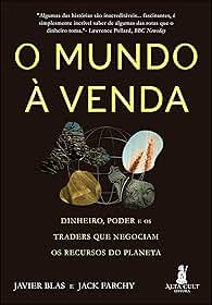 O mundo à venda: Dinheiro, poder e os traders que negociam os recursos do planeta