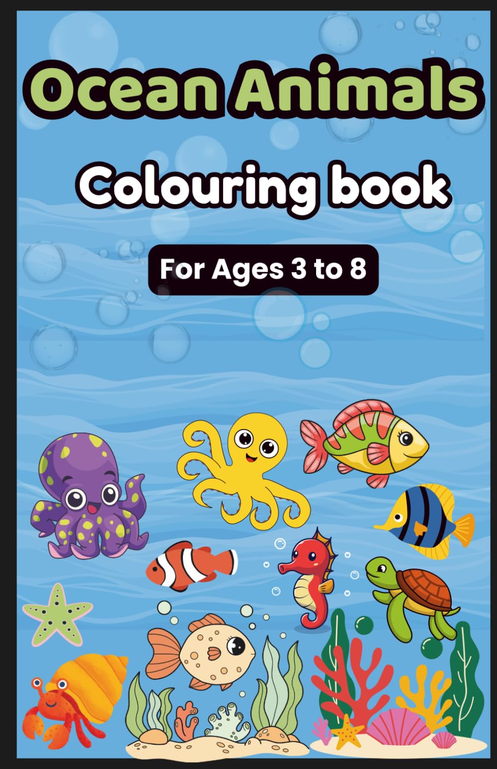 Cute Ocean Animals Coloring Book: Fun & Easy Sea Animal Coloring Pages for Toddlers and Kids Ages 3-8 (Ocean Coloring Adventures)