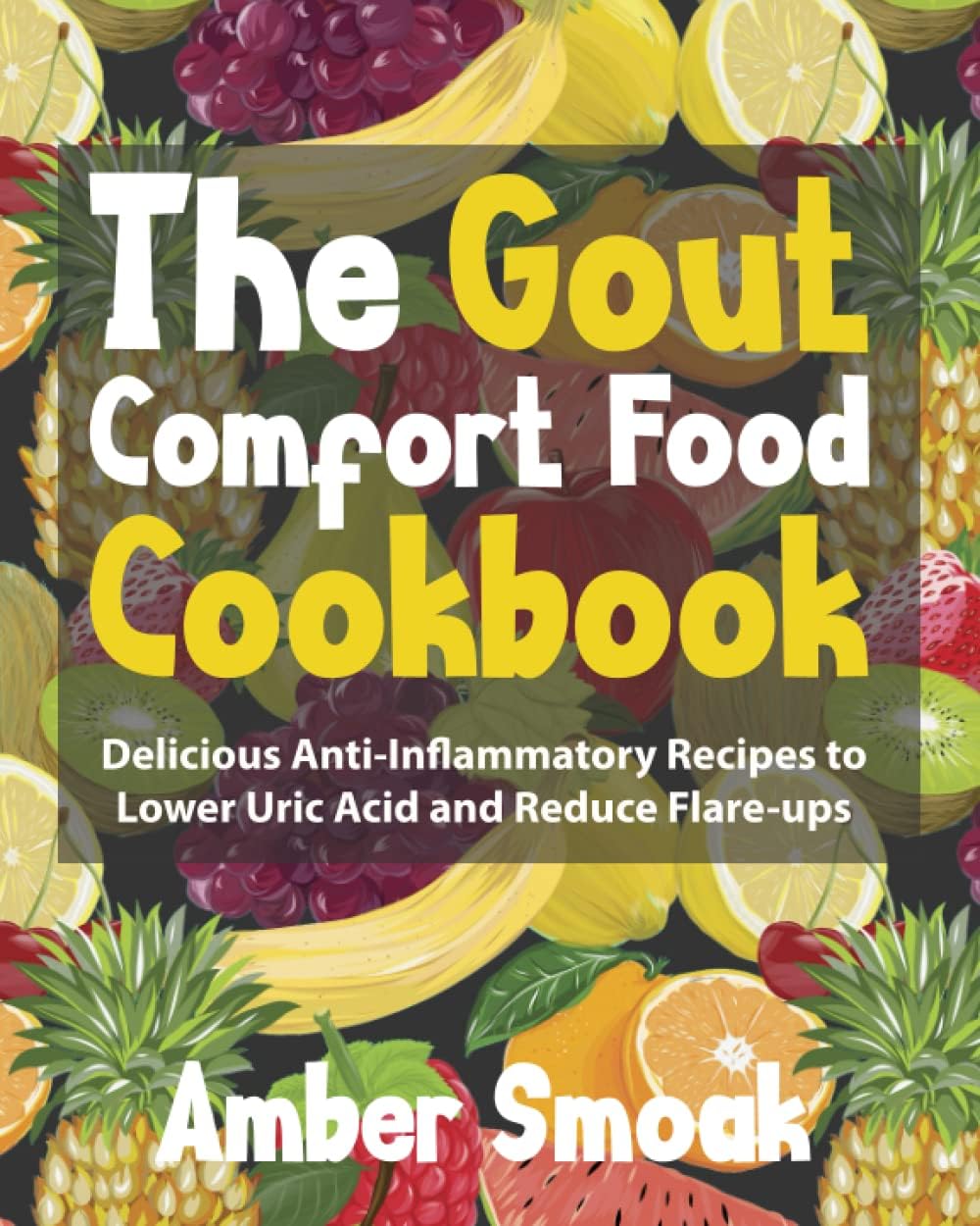 The Gout Comfort Food Cookbook: Delicious Anti-Inflammatory Recipes to Lower Uric Acid and Reduce Flare-ups Paperback – Big Book, 30 August 2022