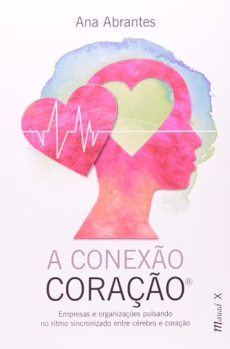 A Conexão Coração: Empresas e Organizações Pulsando no Ritmo Sincronizado Entre Cérebro e Coração