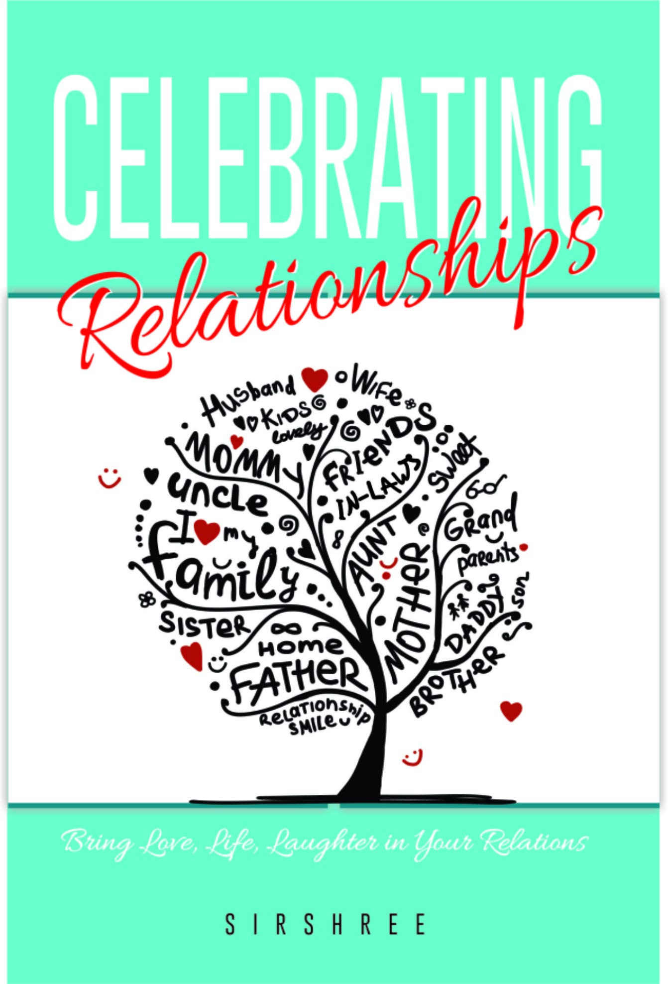 Celebrating Relationships: Bring Love, Life, Laughter in Your Relations