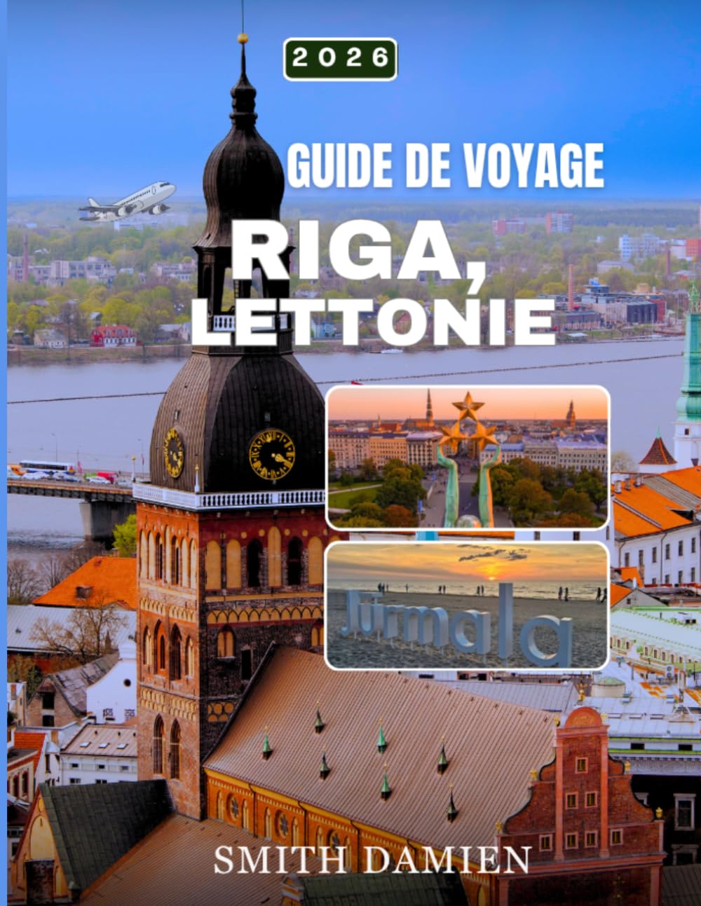 GUIDE DE VOYAGE RIGA,LETTONIE 2026: Principales attractions, spécialités culinaires authentiques à découvrir, expériences culturelles et meilleurs hébergements